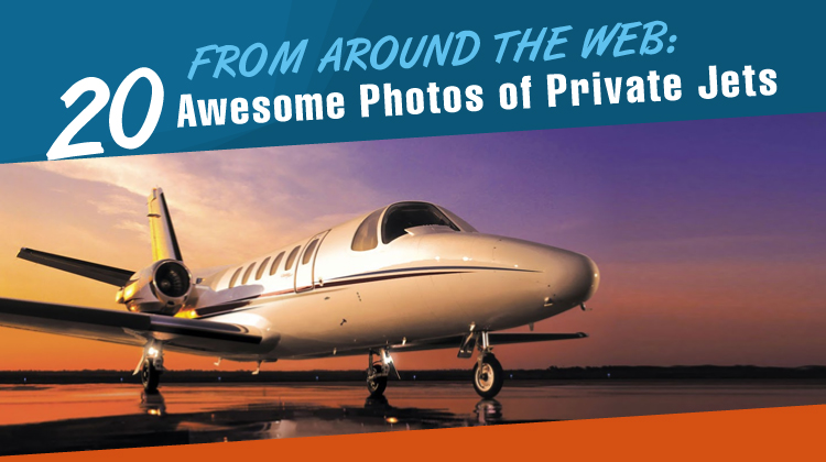 From Around the Web: 20 Awesome Photos of Private Jets