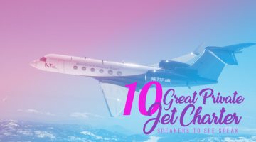 10 Great Private Jet Charter Speakers to See Speak