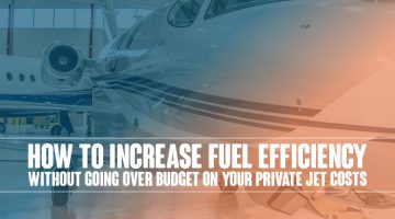 How to Increase Fuel Efficiency without Going over Budget on Your Private Jet Costs