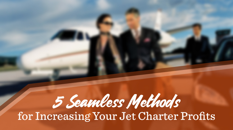 5 Seamless Methods for Increasing Your Jet Charter Profits