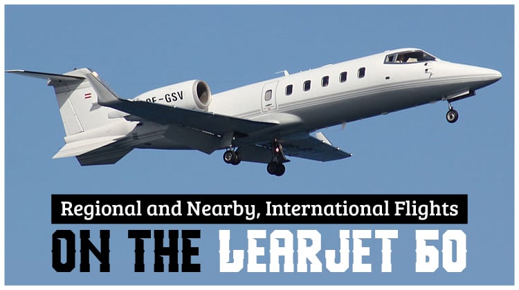 Regional And Nearby International Flights On The Learjet 60 Jettly Private Jet Charter Blog