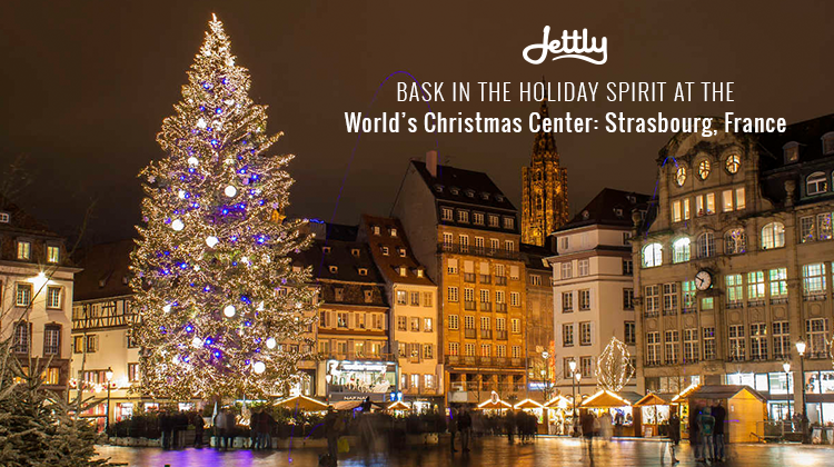 Bask in the Holiday Spirit at the World’s Christmas Center: Strasbourg ...